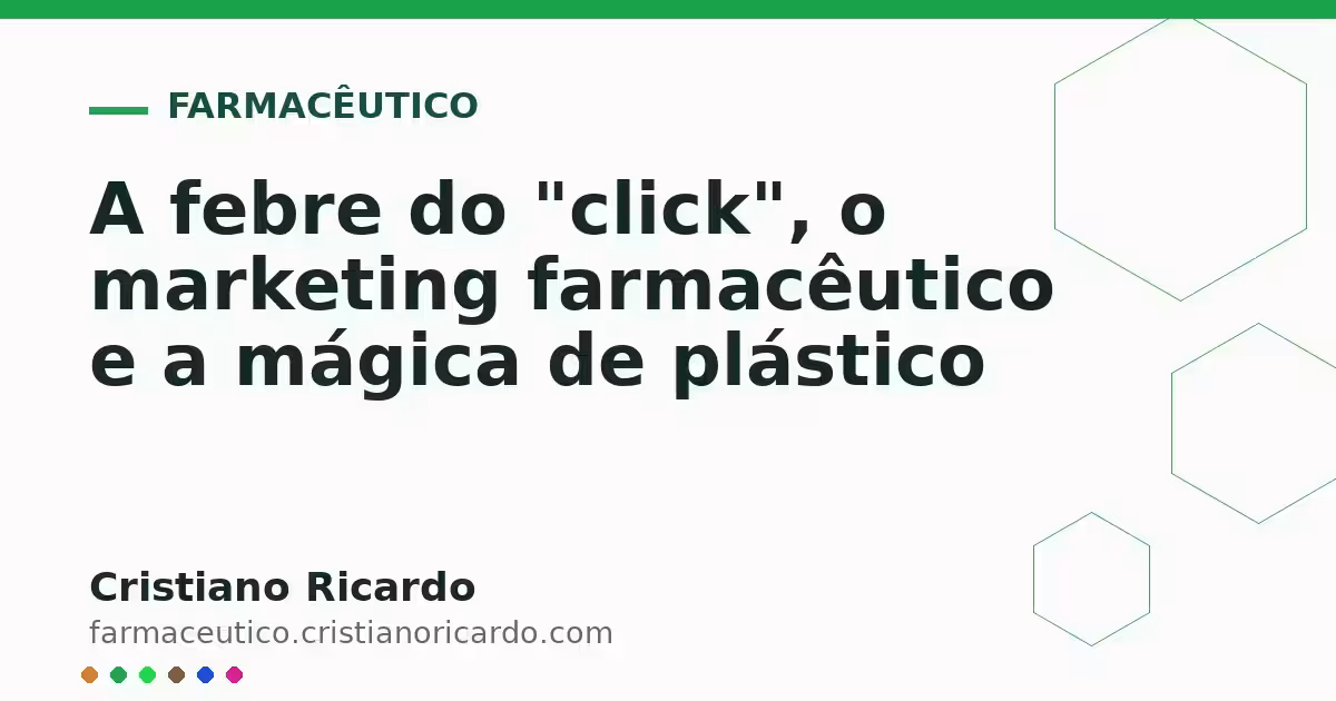Capa: A febre do "click", o marketing farmacêutico e a mágica de plástico