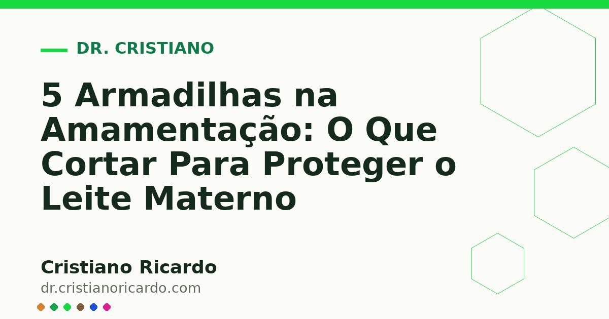 Card OG automático: 5 Armadilhas na Amamentação: O Que Cortar Para Proteger o Leite Materno