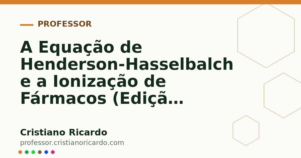 Card OG automático: A Equação de Henderson-Hasselbalch e a Ionização de Fármacos (Edição Farmacêutica 2014)