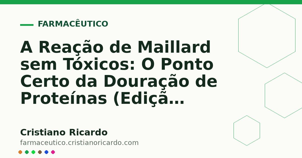 Card OG automático: A Reação de Maillard sem Tóxicos: O Ponto Certo da Douração de Proteínas (Edição Funcional 2013)