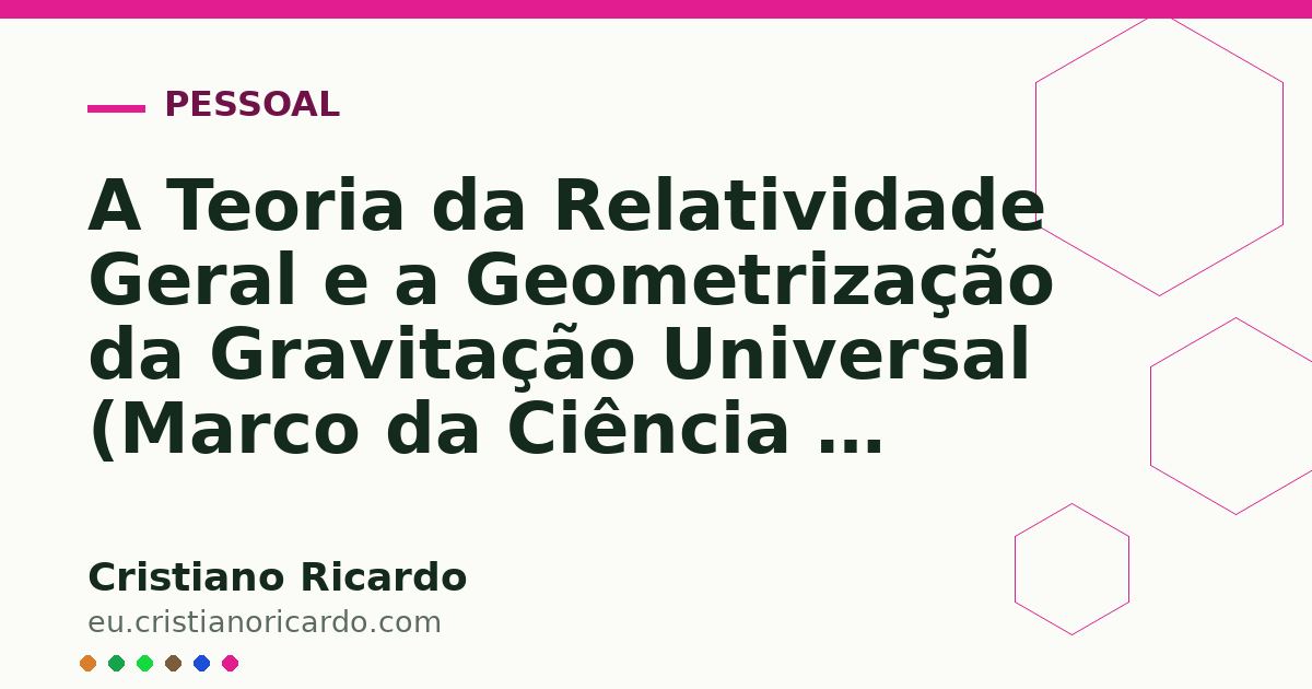 Card OG automático: A Teoria da Relatividade Geral e a Geometrização da Gravitação Universal (Marco da Ciência — Ensaio Histórico 2022)