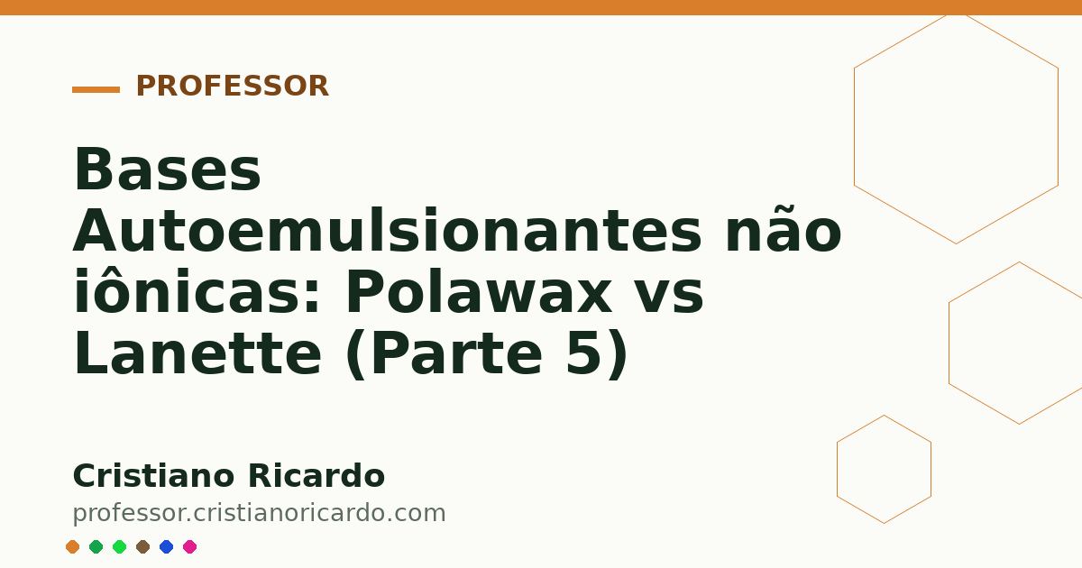 Card OG automático: Bases Autoemulsionantes não iônicas: Polawax vs Lanette (Parte 5)