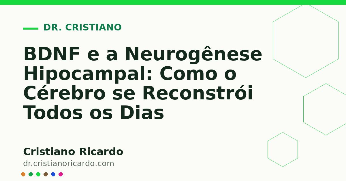 Card OG automático: BDNF e a Neurogênese Hipocampal: Como o Cérebro se Reconstrói Todos os Dias