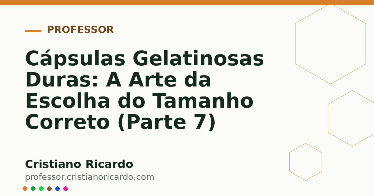 Card OG automático: Cápsulas Gelatinosas Duras: A Arte da Escolha do Tamanho Correto (Parte 7)