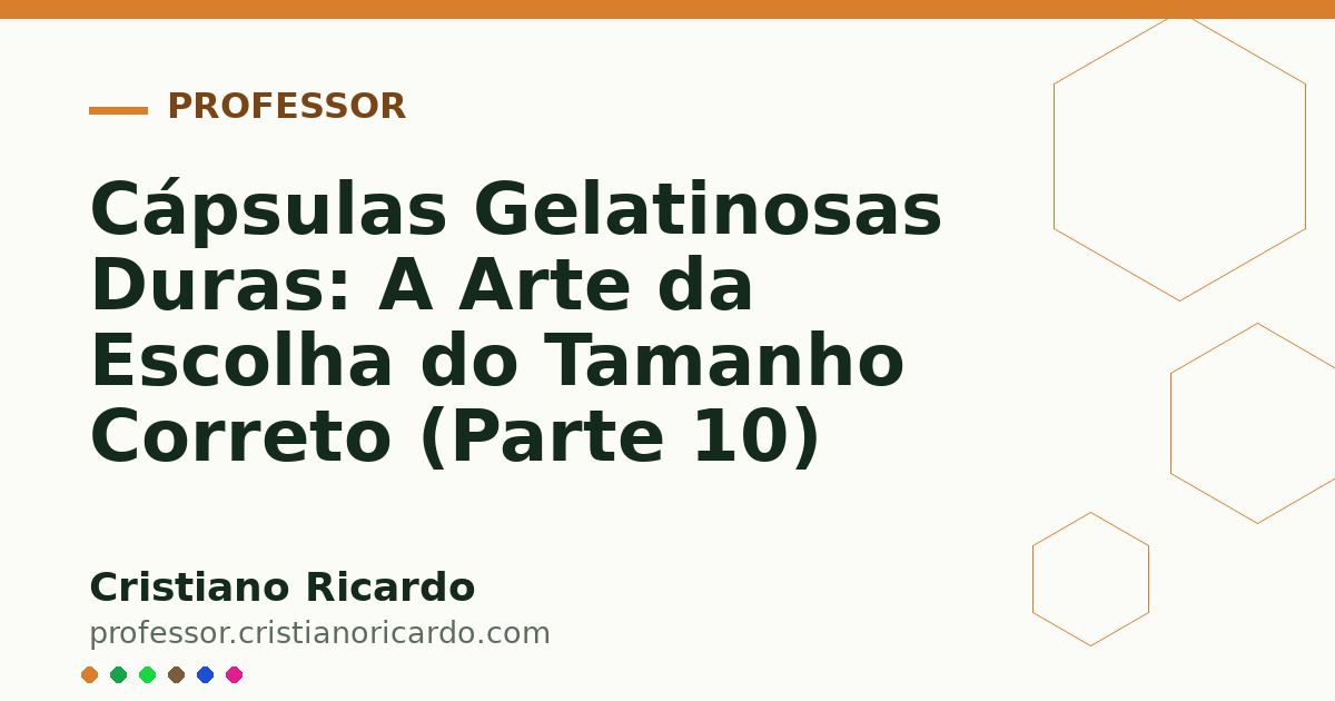 Card OG automático: Cápsulas Gelatinosas Duras: A Arte da Escolha do Tamanho Correto (Parte 10)