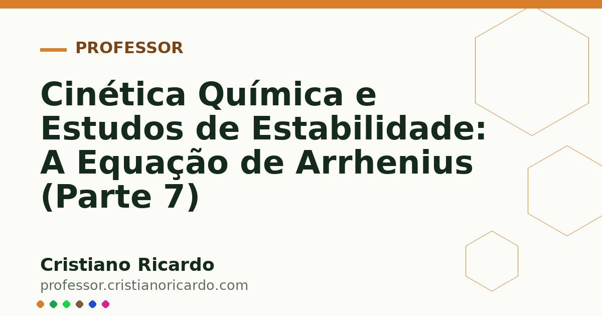 Card OG automático: Cinética Química e Estudos de Estabilidade: A Equação de Arrhenius (Parte 7)