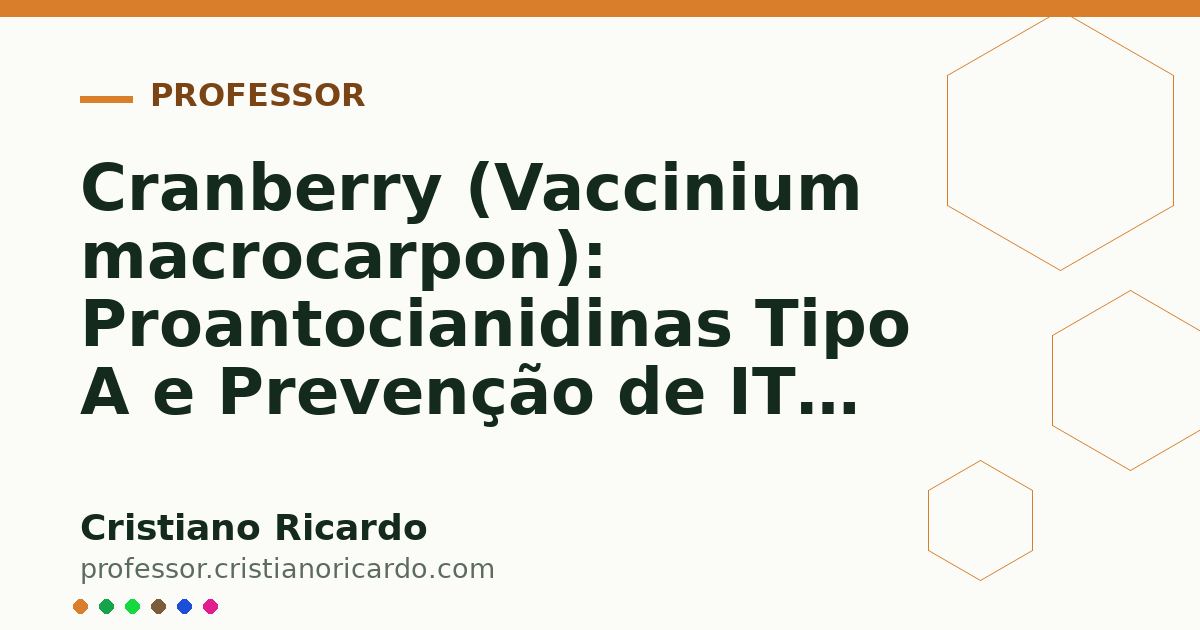 Card OG automático: Cranberry (Vaccinium macrocarpon): Proantocianidinas Tipo A e Prevenção de ITU (Aprofundamento 8)