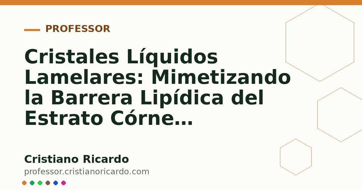 Card OG automático: Cristales Líquidos Lamelares: Mimetizando la Barrera Lipídica del Estrato Córneo (Avances Tecnológicos 2011)