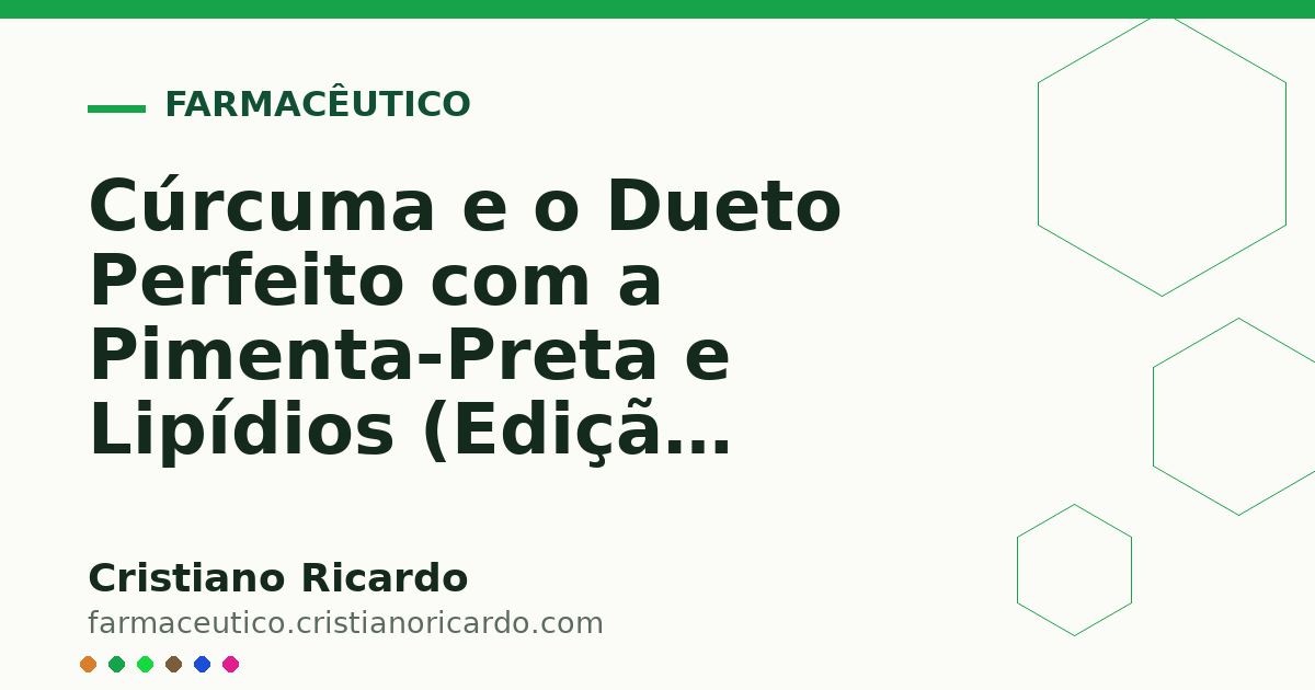 Card OG automático: Cúrcuma e o Dueto Perfeito com a Pimenta-Preta e Lipídios (Edição Funcional 2009)