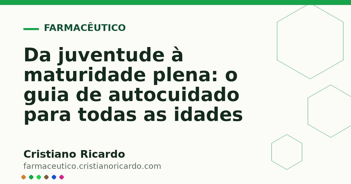 Card OG automático: Da juventude à maturidade plena: o guia de autocuidado para todas as idades