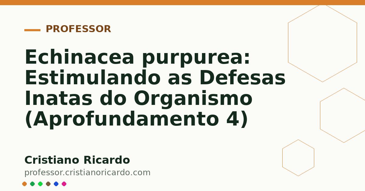 Card OG automático: Echinacea purpurea: Estimulando as Defesas Inatas do Organismo (Aprofundamento 4)