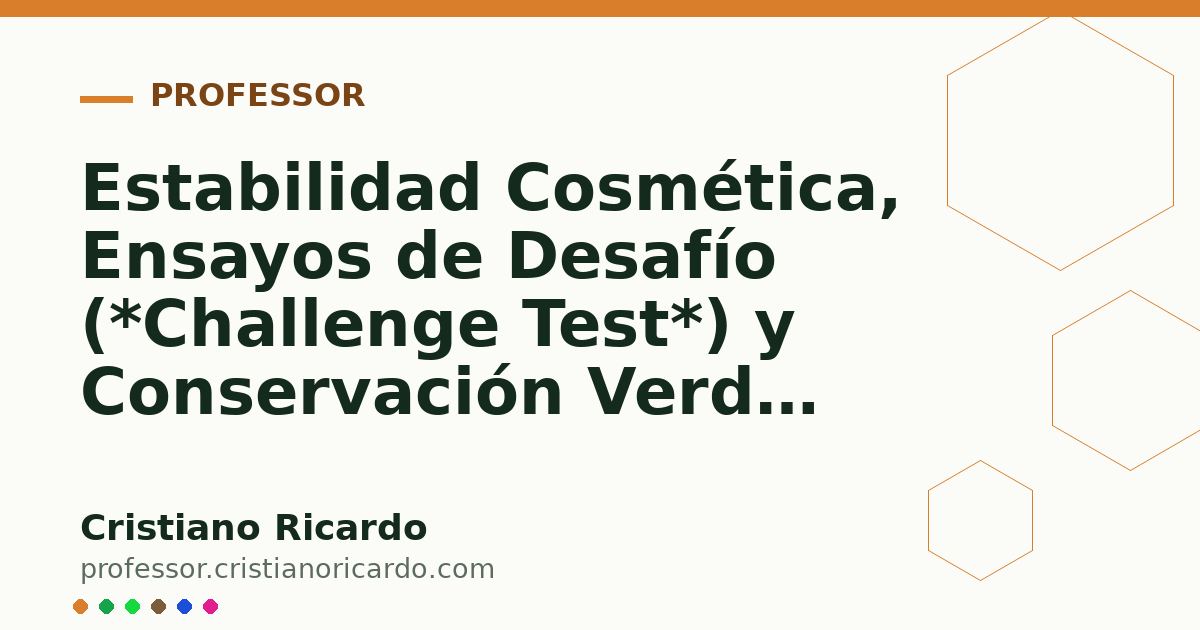 Card OG automático: Estabilidad Cosmética, Ensayos de Desafío (*Challenge Test*) y Conservación Verde (Avances Tecnológicos 2024)