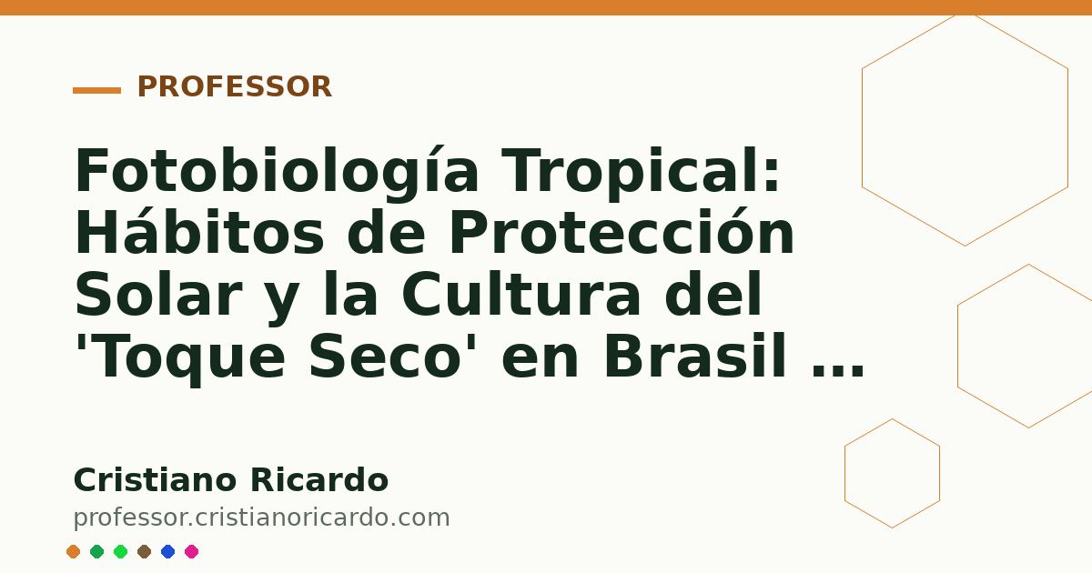 Card OG automático: Fotobiología Tropical: Hábitos de Protección Solar y la Cultura del 'Toque Seco' en Brasil y México