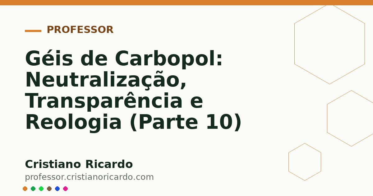 Card OG automático: Géis de Carbopol: Neutralização, Transparência e Reologia (Parte 10)