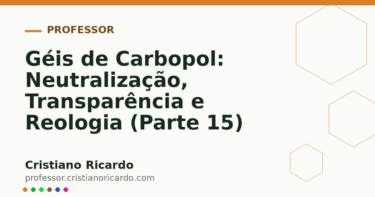 Card OG automático: Géis de Carbopol: Neutralização, Transparência e Reologia (Parte 15)