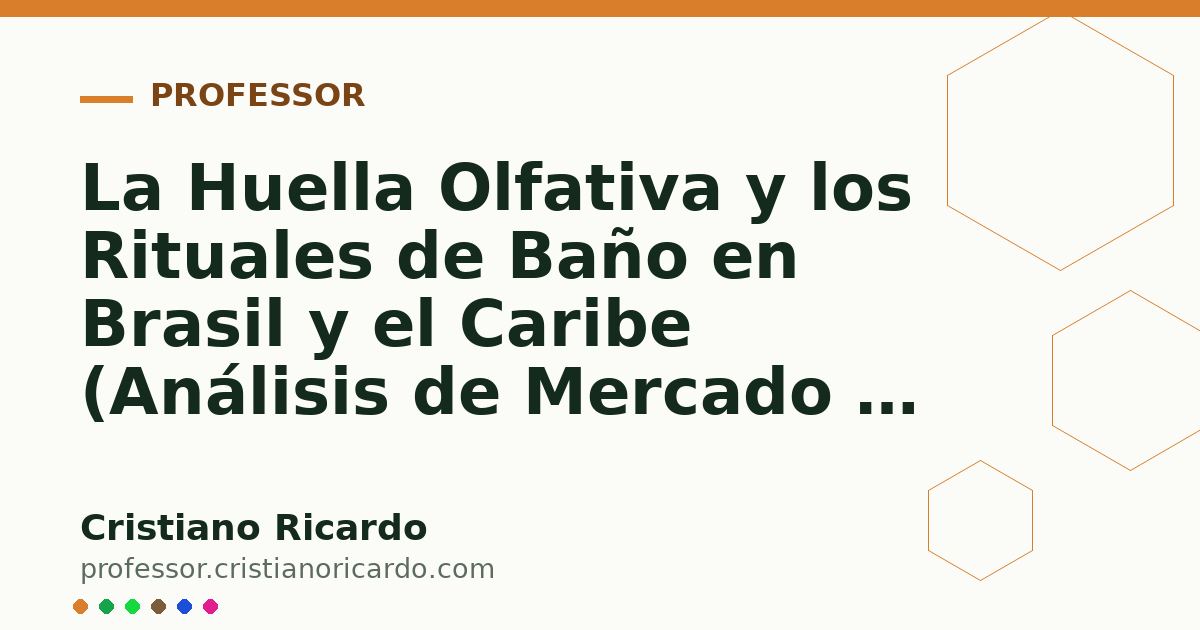 Card OG automático: La Huella Olfativa y los Rituales de Baño en Brasil y el Caribe (Análisis de Mercado & Ciencia 2023)