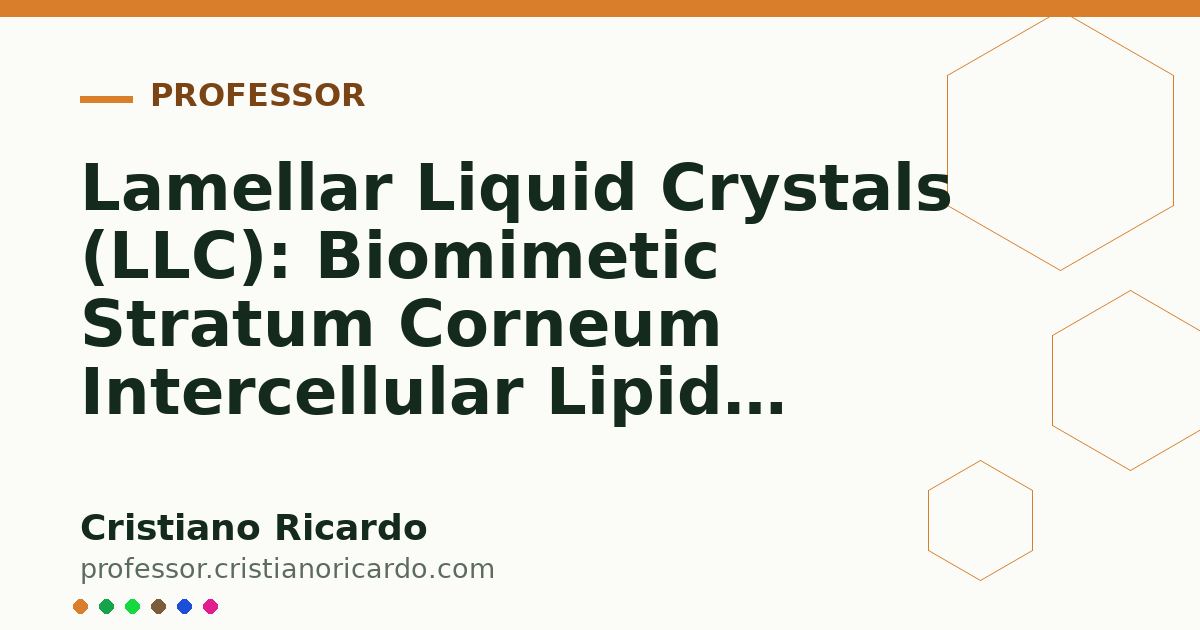 Card OG automático: Lamellar Liquid Crystals (LLC): Biomimetic Stratum Corneum Intercellular Lipids (Engineering Review 2022)