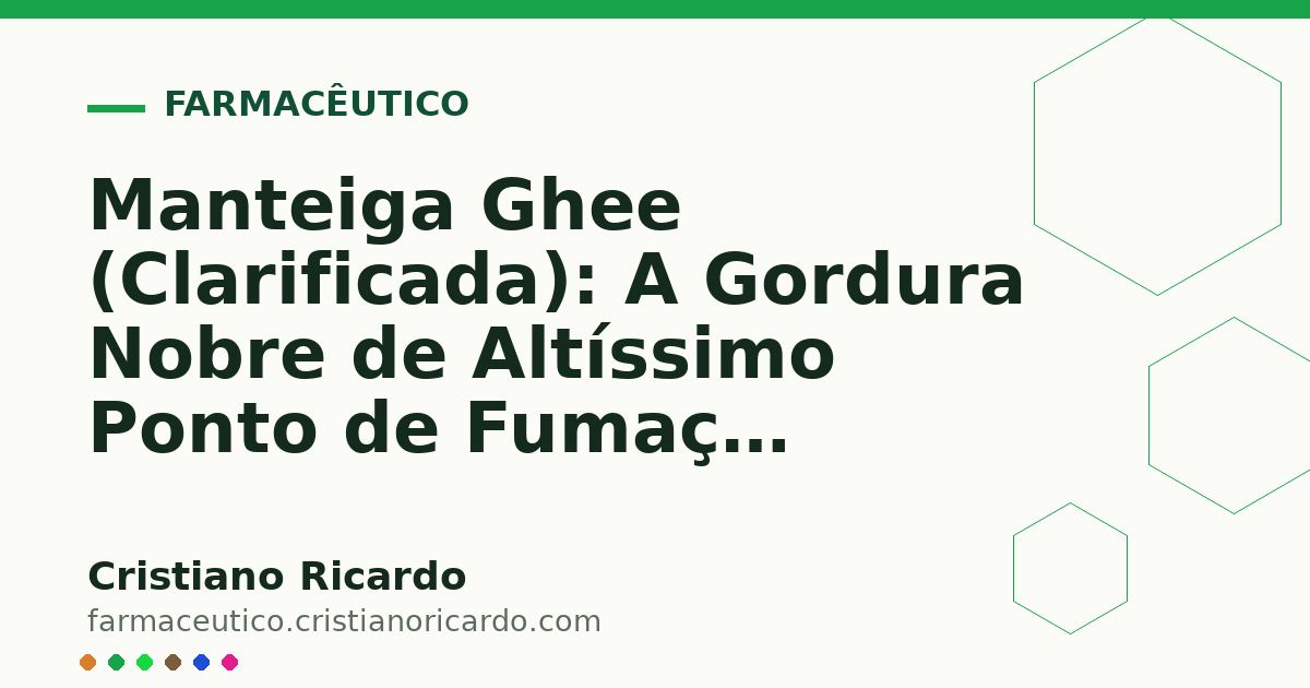 Card OG automático: Manteiga Ghee (Clarificada): A Gordura Nobre de Altíssimo Ponto de Fumaça (Edição Funcional 2014)