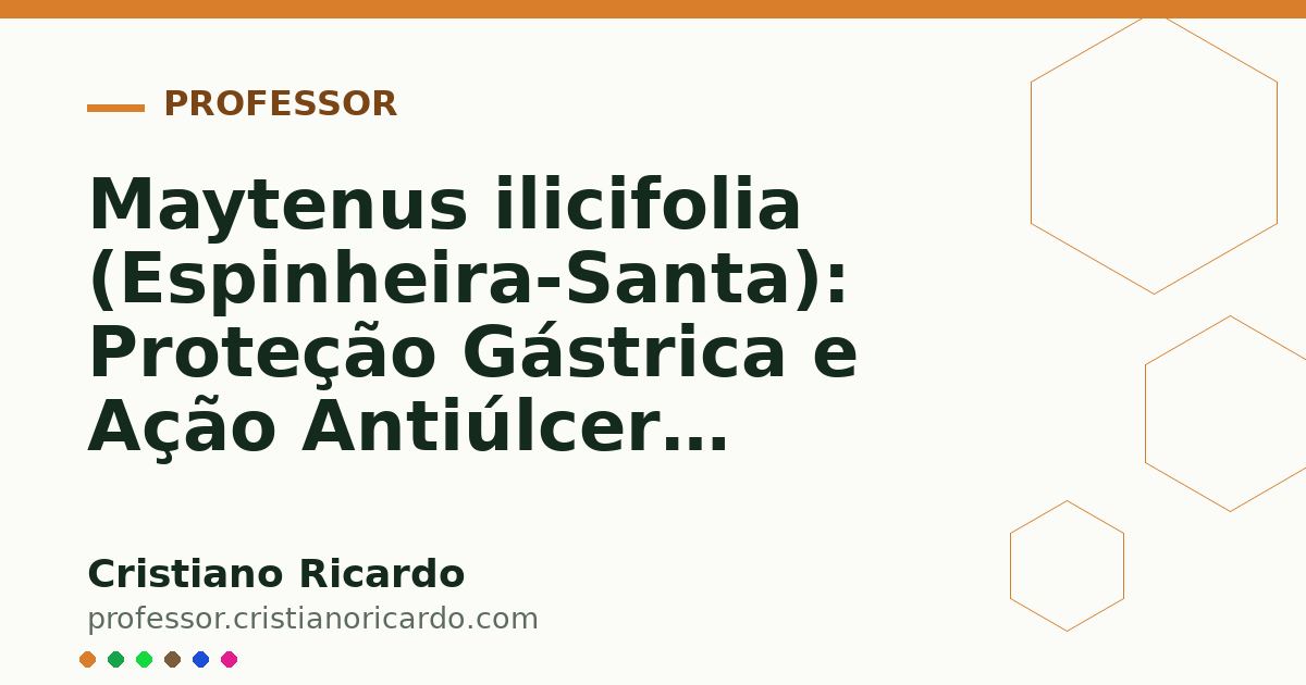 Card OG automático: Maytenus ilicifolia (Espinheira-Santa): Proteção Gástrica e Ação Antiúlcera (Aprofundamento 2)