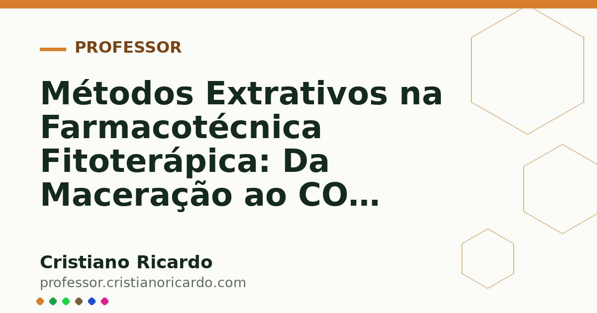 Card OG automático: Métodos Extrativos na Farmacotécnica Fitoterápica: Da Maceração ao CO2 Supercrítico (Aprofundamento 7)