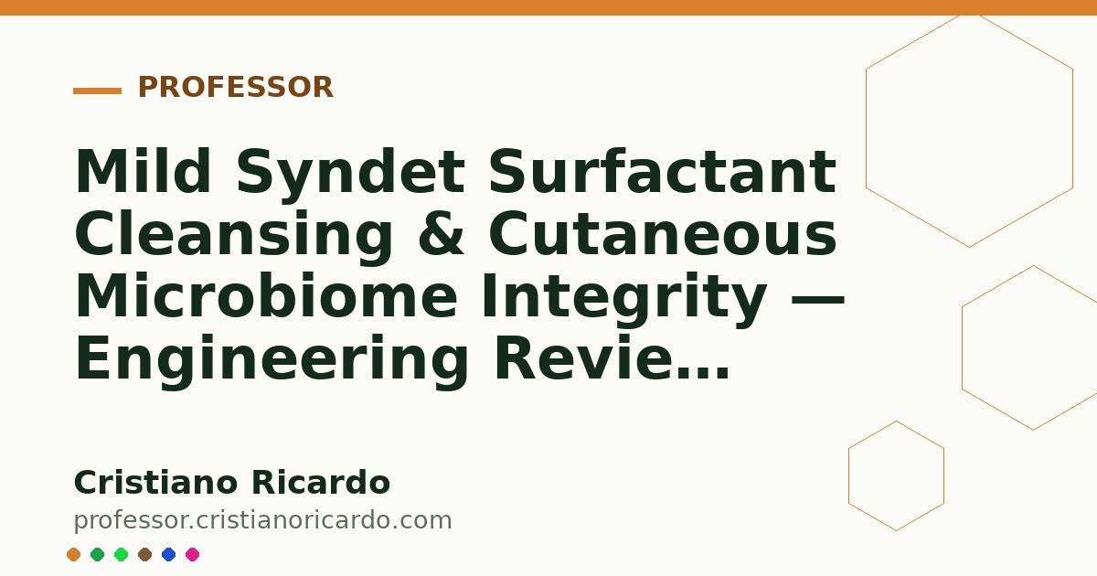 Card OG automático: Mild Syndet Surfactant Cleansing & Cutaneous Microbiome Integrity — Engineering Review 2026