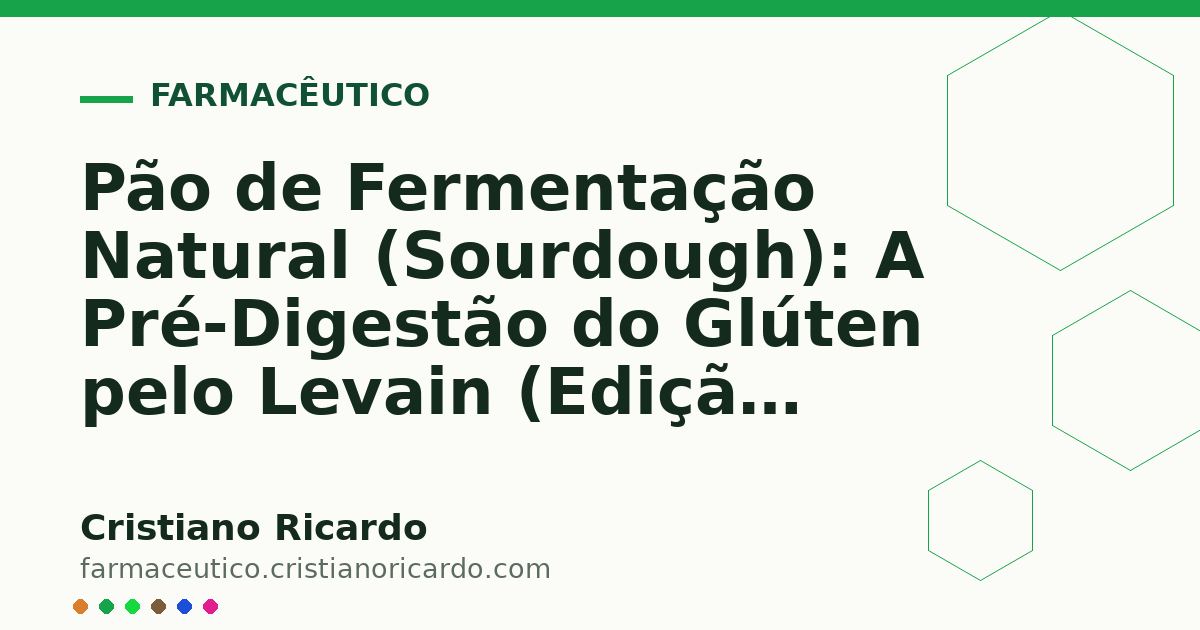 Card OG automático: Pão de Fermentação Natural (Sourdough): A Pré-Digestão do Glúten pelo Levain (Edição Funcional 2008)