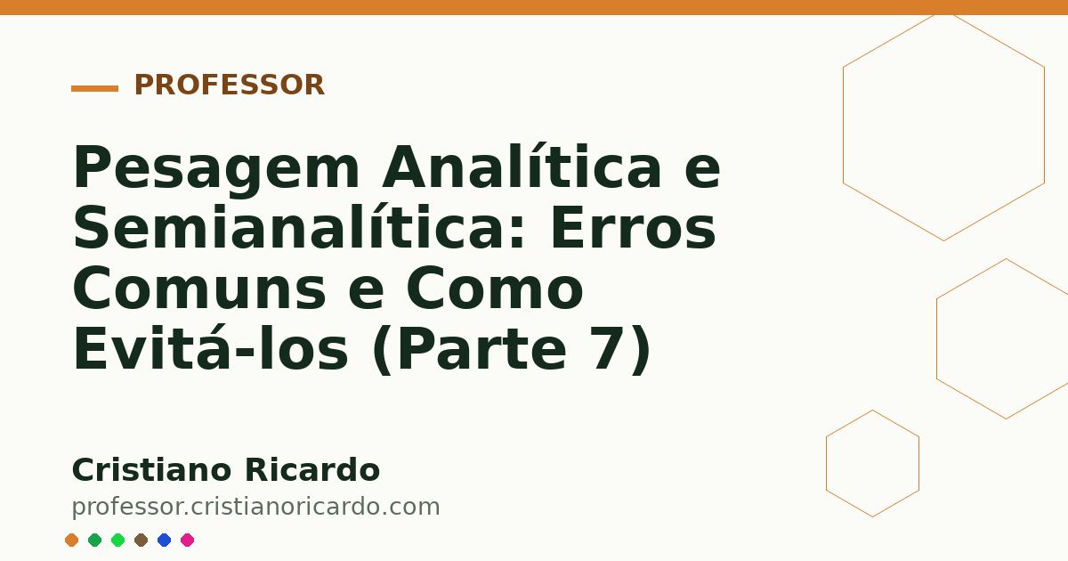 Card OG automático: Pesagem Analítica e Semianalítica: Erros Comuns e Como Evitá-los (Parte 7)