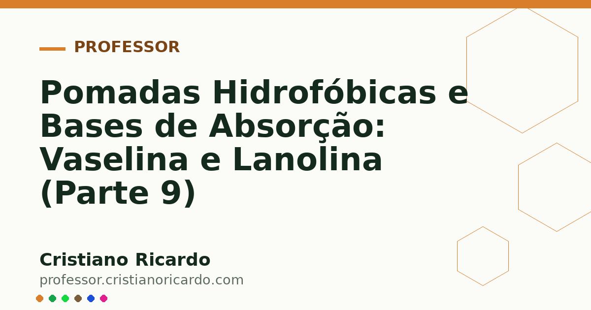 Card OG automático: Pomadas Hidrofóbicas e Bases de Absorção: Vaselina e Lanolina (Parte 9)