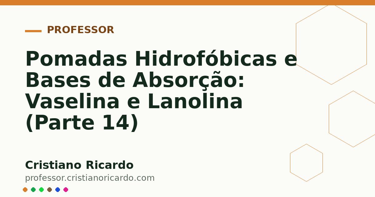 Card OG automático: Pomadas Hidrofóbicas e Bases de Absorção: Vaselina e Lanolina (Parte 14)