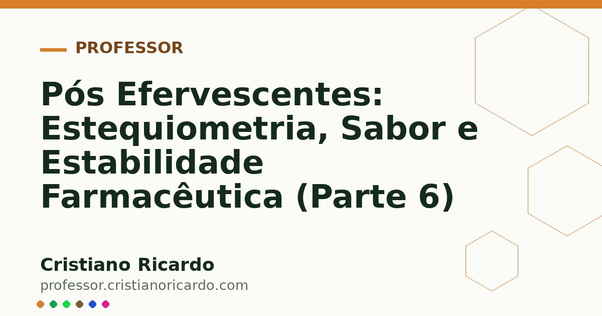 Card OG automático: Pós Efervescentes: Estequiometria, Sabor e Estabilidade Farmacêutica (Parte 6)