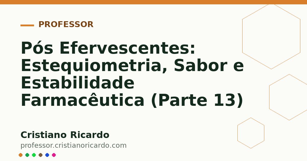 Card OG automático: Pós Efervescentes: Estequiometria, Sabor e Estabilidade Farmacêutica (Parte 13)