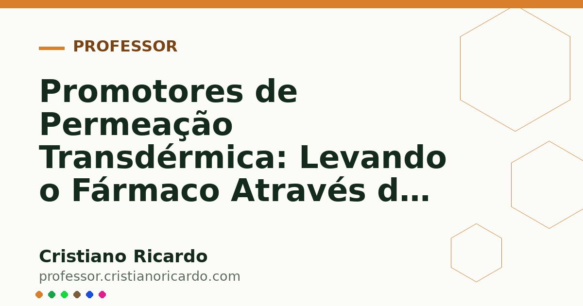 Card OG automático: Promotores de Permeação Transdérmica: Levando o Fármaco Através do Estrato Córneo (Parte 3)