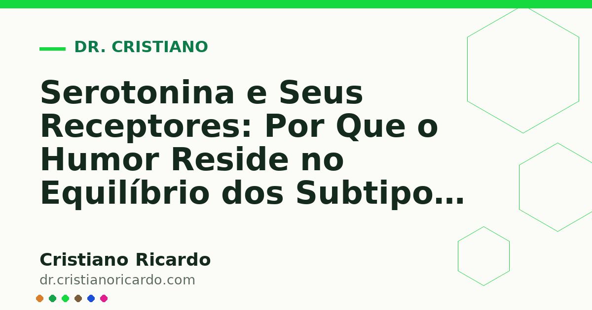 Card OG automático: Serotonina e Seus Receptores: Por Que o Humor Reside no Equilíbrio dos Subtipos 5-HT