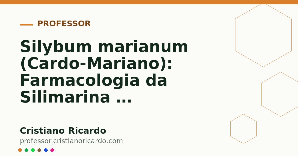 Card OG automático: Silybum marianum (Cardo-Mariano): Farmacologia da Silimarina e Hepatoproteção (Aprofundamento 7)