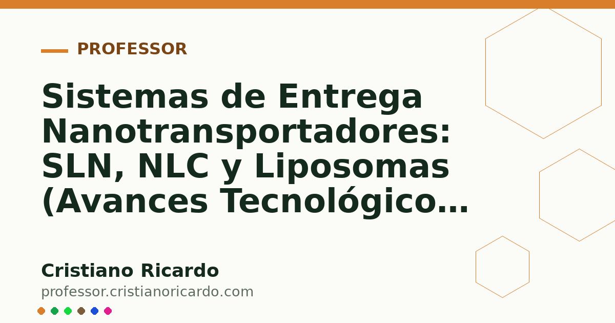 Card OG automático: Sistemas de Entrega Nanotransportadores: SLN, NLC y Liposomas (Avances Tecnológicos 2024)