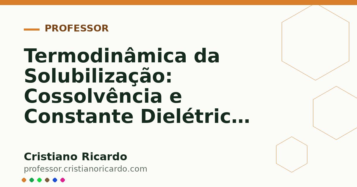 Card OG automático: Termodinâmica da Solubilização: Cossolvência e Constante Dielétrica (Parte 14)