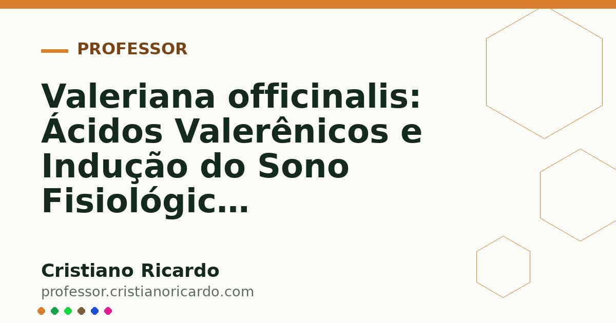Card OG automático: Valeriana officinalis: Ácidos Valerênicos e Indução do Sono Fisiológico (Aprofundamento 10)