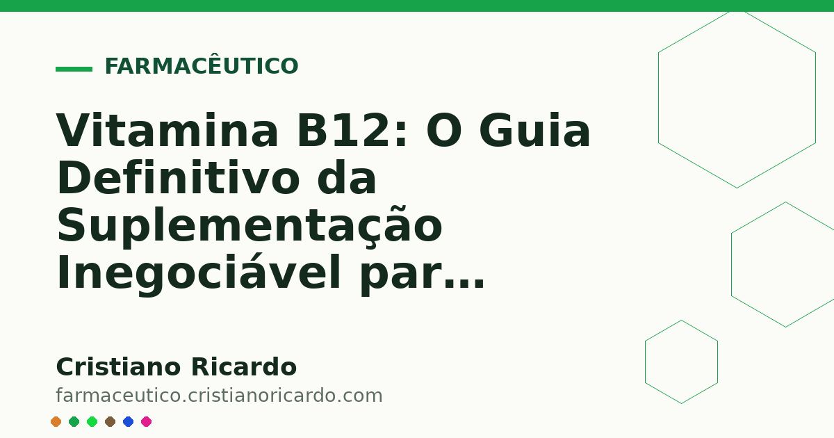 Card OG automático: Vitamina B12: O Guia Definitivo da Suplementação Inegociável para Veganos (Perspectiva Bioquímica 2019)