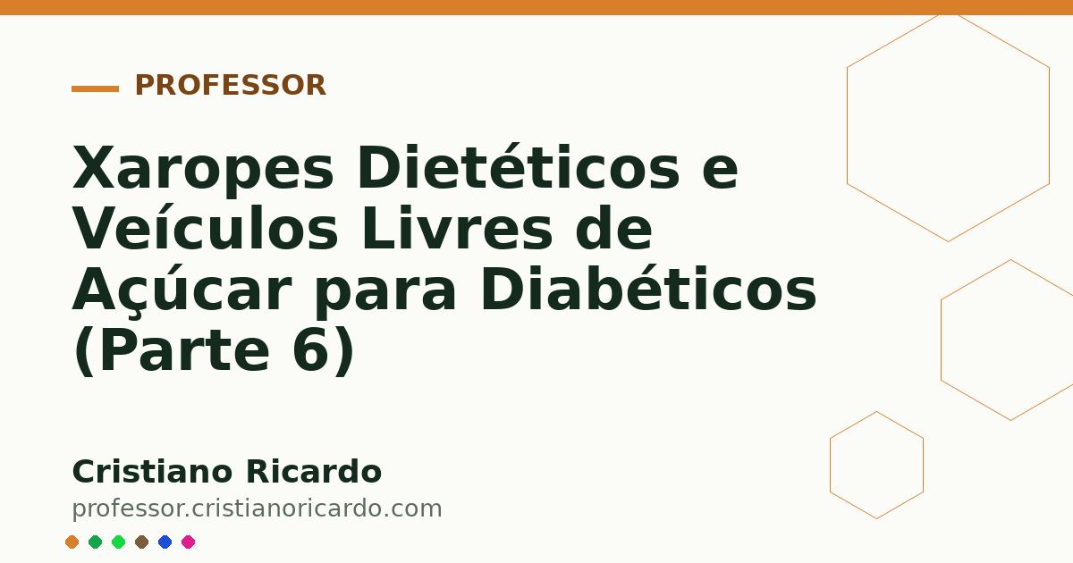 Card OG automático: Xaropes Dietéticos e Veículos Livres de Açúcar para Diabéticos (Parte 6)